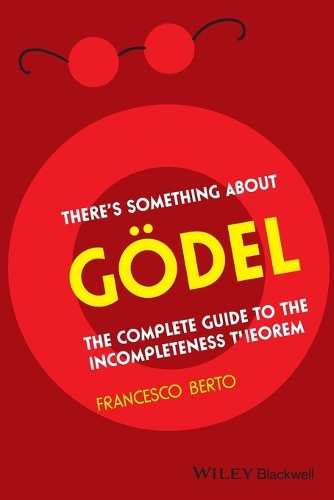 [object Object] «There's Something About Gödel: The Complete Guide to the Incompleteness Theorem», автор Франческо Берто - фото №1