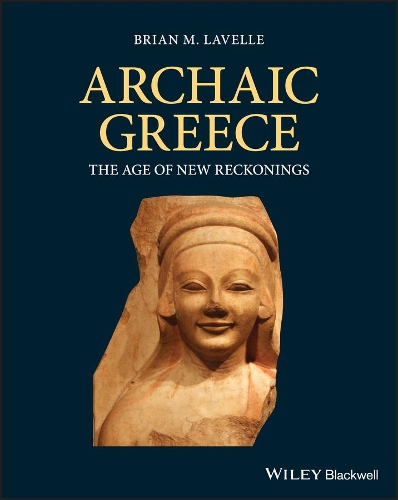 Бумажная книга «Archaic Greece: The Age of New Reckonings», автор Брайан М. Лавелл - фото №1
