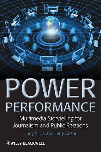 Бумажная книга «Power Performance: Multimedia Storytelling for Journalism and Public Relations», авторов Терри Анзур, Тони Сильвия - фото №1