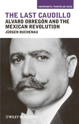Бумажная книга «The Last Caudillo: Alvaro Obregón and the Mexican Revolution», автор Юрген Бухенау - фото №1