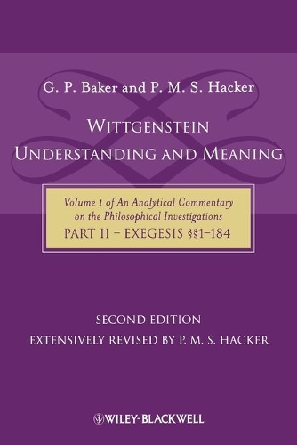 Бумажная книга «Wittgenstein: Understanding And Meaning: Volume 1 of an Analytical Commentary on the Philosophical Investigations, Part II: Exegesis §§1-184», автор Гордон П. Бейкер - фото №1