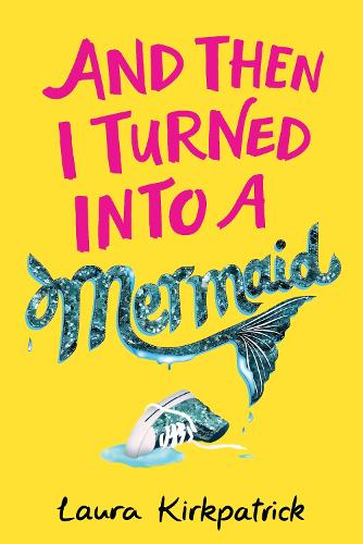Бумажная книга «And Then I Turned Into a Mermaid», автор Лора Киркпатрик - фото №1