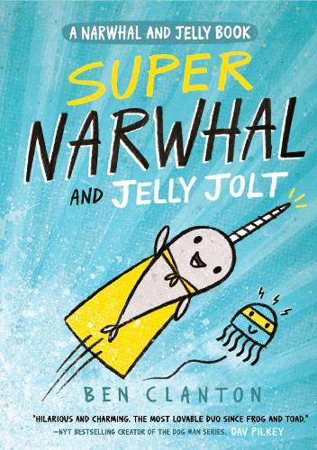 Бумажная книга «Super Narwhal and Jelly Jolt», автор Бен Клэнтон - фото №1