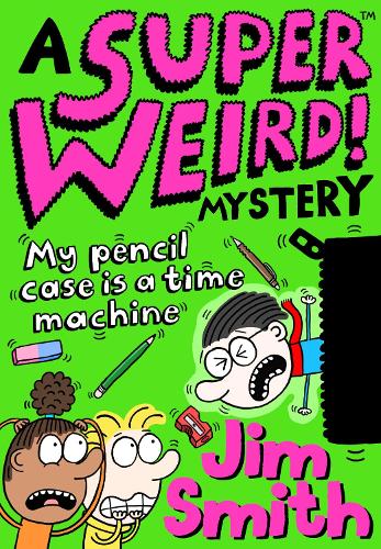[object Object] «A Super Weird! Mystery: My Pencil Case is a Time Machine», автор Джим Смит - фото №1