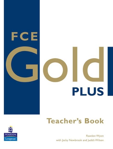 Паперова книга «FCE Gold Plus Teachers Resource Book», авторів Джекі Н’юбрук, Джудіт Вілсон, Роудон Уайатт - фото №1