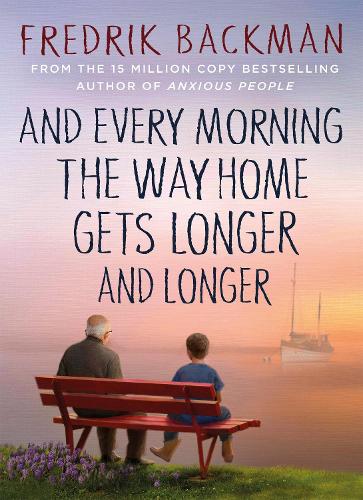 Бумажная книга «And Every Morning the Way Home Gets Longer and Longer: From the New York Times bestselling author of Anxious People», автор Фредрик Бакман - фото №1