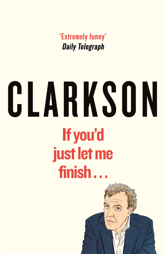 Бумажная книга «If Youd Just Let Me Finish», автор Джереми Кларксон - фото №1