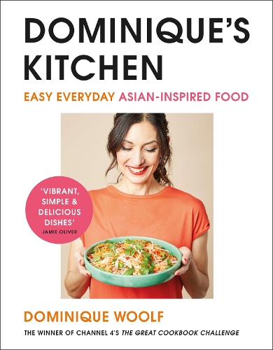 Бумажная книга «Dominique’s Kitchen: Easy everyday Asian-inspired food from the winner of Channel 4’s The Great Cookbook Challenge», автор Доминик Вульф - фото №1