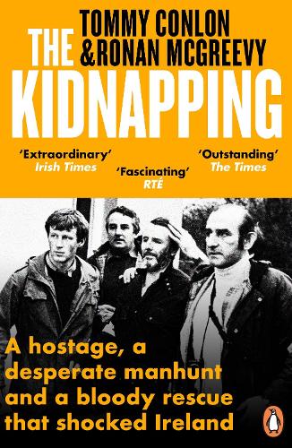 Бумажная книга «The Kidnapping: A hostage, a desperate manhunt and a bloody rescue that shocked Ireland», авторов Ронан Макгриви, Томми Конлон - фото №1