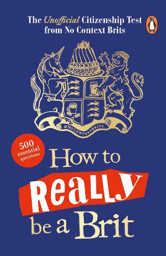 [object Object] «How to Really be a Brit: The Unofficial Citizenship Test», автор No Context Brits - фото №1