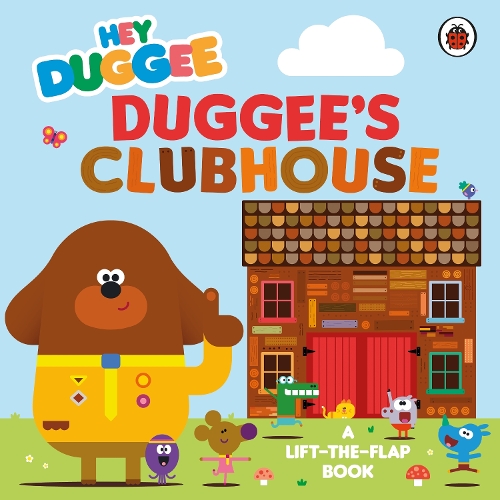 Бумажная книга «Hey Duggee: Duggee’s Clubhouse: A Lift-the-Flap Book», автор Hey Duggee - фото №1