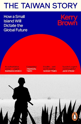 Бумажная книга «The Taiwan Story: How a Small Island Will Dictate the Global Future», автор Керри Браун - фото №1