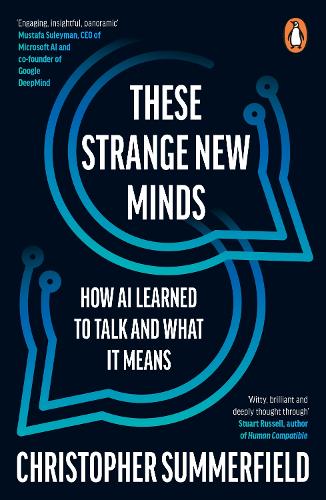 Бумажная книга «These Strange New Minds: How AI Learned to Talk and What It Means», автор Кристофер Саммерфилд - фото №1