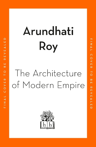Бумажная книга «The Architecture of Modern Empire», автор Арундати Рой - фото №1