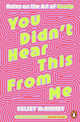Бумажная книга «You Didn't Hear This From Me: Notes on the Art of Gossip», автор Келси Маккинни - фото №1