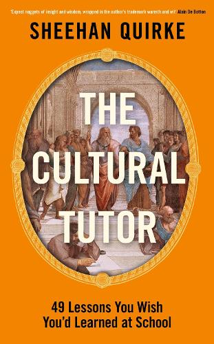 Паперова книга «The Cultural Tutor: A Modern Guide to History, Art and Philosophy in 49 Short Chapters», автор Шіхан Квірк - фото №1