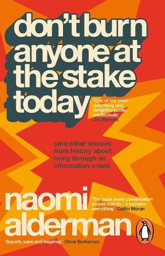 Бумажная книга «Don’t Burn Anyone at the Stake Today: (and other lessons from history about living through an information crisis)», автор Наоми Олдерман - фото №1
