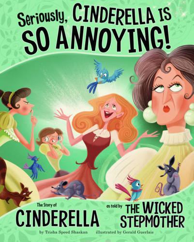 Бумажная книга «Seriously, Cinderella Is SO Annoying!: The Story of Cinderella as Told by the Wicked Stepmother», автор Триша Спид Шаскан - фото №1