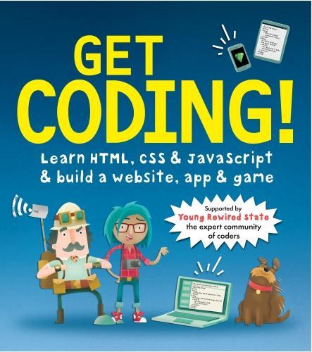 Паперова книга «Get Coding! Learn HTML, CSS, and JavaScript and Build a Website, App, and Game» - фото №1