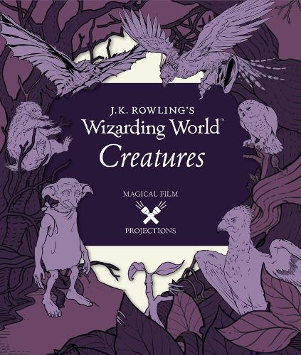 Бумажная книга «J.K. Rowling’s Wizarding World: Magical Film Projections: Creatures», автор Insight Editions - фото №1