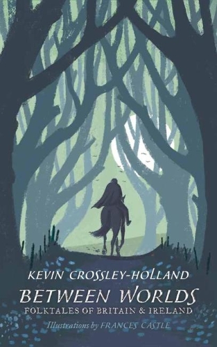 Бумажная книга «Between Worlds: Folktales of Britain & Ireland», автор Кевин Кроссли-Холланд - фото №1