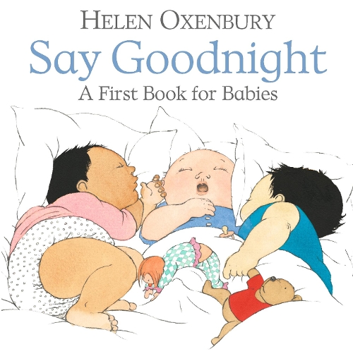 Бумажная книга «Say Goodnight: A First Book for Babies», автор Хелен Оксенбери - фото №1