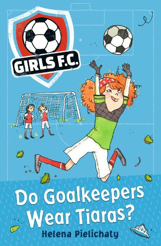 Бумажная книга «Girls FC 1: Do Goalkeepers Wear Tiaras?», автор Элена Пиелихати - фото №1