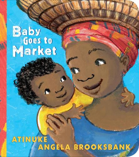 Бумажная книга «Baby Goes to Market: The multi-award-winning picture book in BOARD BOOK edition! A fun read aloud to share with children learning to count.», автор  Atinuke - фото №1