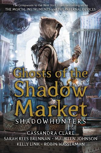 Паперова книга «Ghosts of the Shadow Market», авторів Кассандра Клер, Морін Джонсон, Робин Вассерман, Сара Різ Бреннан - фото №1