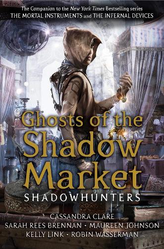 Паперова книга «Ghosts of the Shadow Market», авторів Кассандра Клер, Морін Джонсон, Робин Вассерман, Сара Різ Бреннан - фото №1