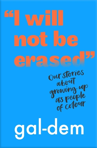 Бумажная книга «"I Will Not Be Erased": Our stories about growing up as people of colour», автор gal-dem - фото №1