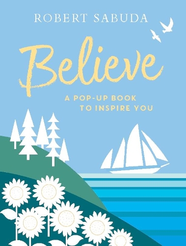 Бумажная книга «Believe: A Pop-up Book to Inspire You», автор Роберт Сабуда - фото №1