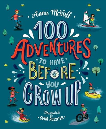 Бумажная книга «100 Adventures to Have Before You Grow Up», автор Анна Макнафф - фото №1