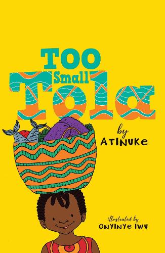 Бумажная книга «Too Small Tola: Charming and funny family stories set in modern day Nigeria, perfect for emerging readers, by an acclaimed African storyteller», автор  Atinuke - фото №1