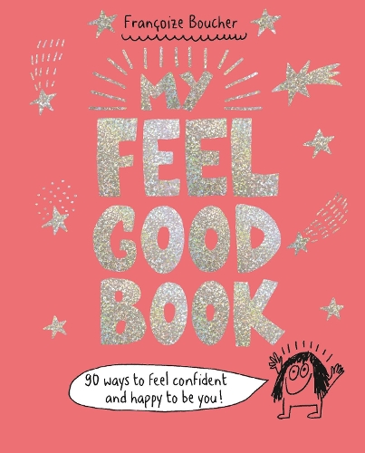 Бумажная книга «My Feel Good Book: 90 ways to feel confident and happy to be you!», автор Франсуаза Буше - фото №1