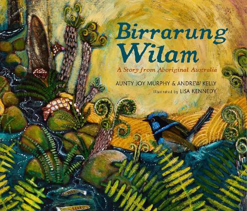 Бумажная книга «Birrarung Wilam: A Story from Aboriginal Australia», авторов Эндрю Келли, Анти Джой Мерфи - фото №1