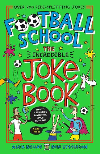 Бумажная книга «Football School: The Incredible Joke Book», авторов Алекс Беллос, Бен Литтлтон - фото №1