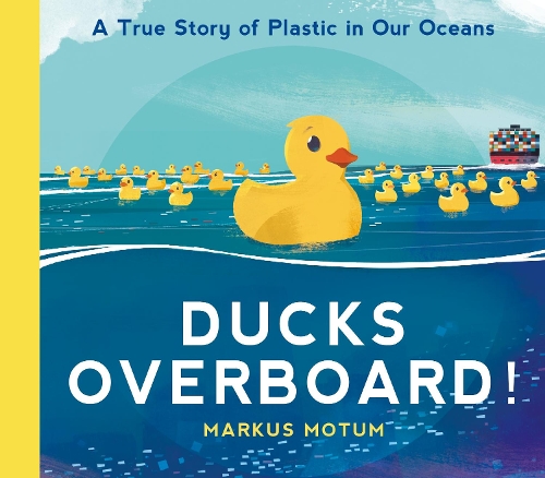 Бумажная книга «Ducks Overboard!: A True Story of Plastic in Our Oceans», автор Маркус Мотум - фото №1