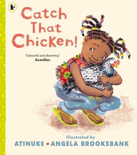 Бумажная книга «Catch That Chicken!: From the multi-award-winning creators of BABY GOES TO MARKET, for ages 3, 4, 5, 6», автор  Atinuke - фото №1