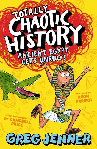 Паперова книга «Totally Chaotic History: Ancient Egypt Gets Unruly!», авторів Кемпбелл Прайс, Грег Дженнер - фото №1