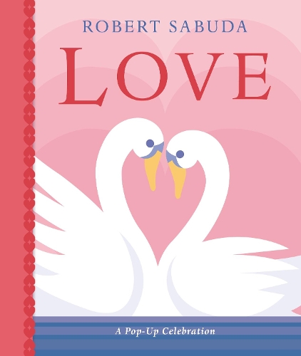 Бумажная книга «Love: A Pop-up Celebration», автор Роберт Сабуда - фото №1