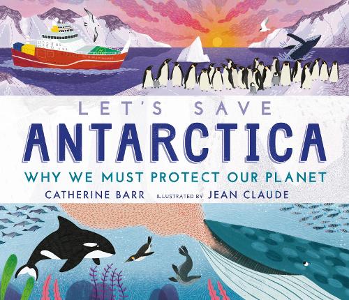 Бумажная книга «Let's Save Antarctica: Why we must protect our planet», автор Кэтрин Барр - фото №1