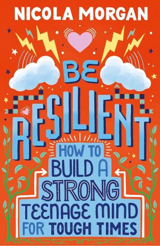 Бумажная книга «Be Resilient: How to Build a Strong Teenage Mind for Tough Times», автор Никола Морган - фото №1