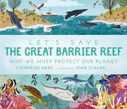 Бумажная книга «Let's Save the Great Barrier Reef: Why we must protect our planet», автор Кэтрин Барр - фото №1