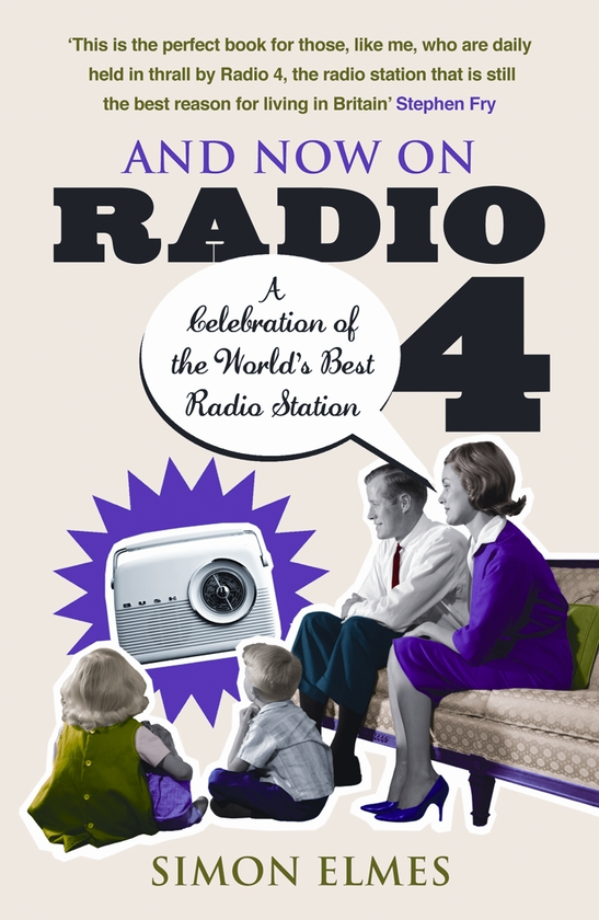Бумажная книга «And Now on Radio 4. A Celebration of the World's Best Radio Station», автор Саймон Элмс - фото №1