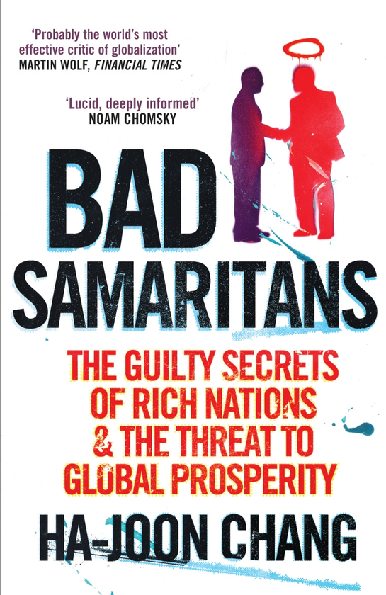Бумажная книга «Bad Samaritans. The Guilty Secrets of Rich Nations and the Threat to Global Prosperity», автор Ха-Джун Чанг - фото №1