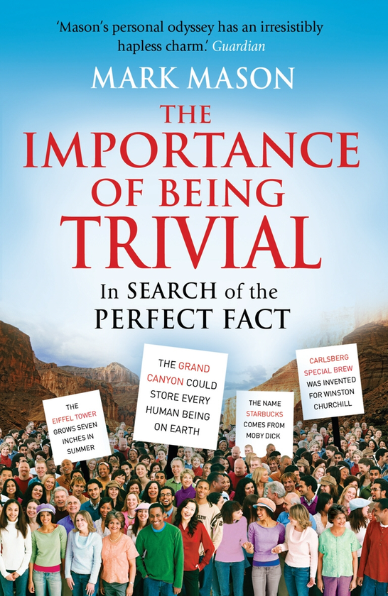 Паперова книга «The Importance of Being Trivial. In Search of the Perfect Fact», автор Марк Мейсон - фото №1