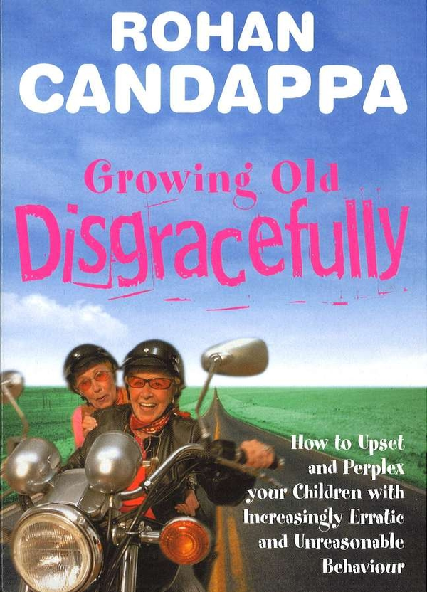 Бумажная книга «Growing Old Disgracefully: How to upset and perplex your children with increasingly erratic and unreasonable behaviour», автор Рохан Кандаппа - фото №1