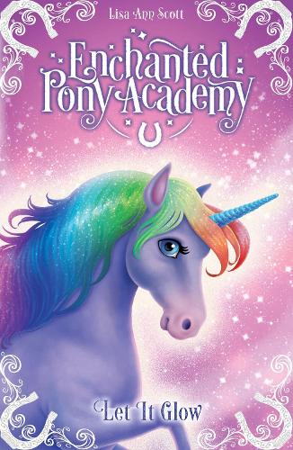 Бумажная книга «Enchanted Pony Academy - #3 Let It Glow», автор Лиза Энн Скотт - фото №1