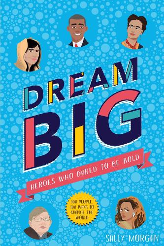 Бумажная книга «Dream Big! Heroes Who Dared to Be Bold (100 people - 100 ways to change the world)», автор Салли Морган - фото №1
